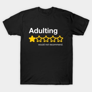 Adulting , would not recommend. T-Shirt